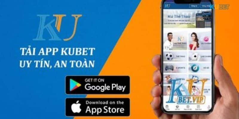 Tìm hiểu lý do vì sao nhiều người chơi lựa chọn tải app Kubet