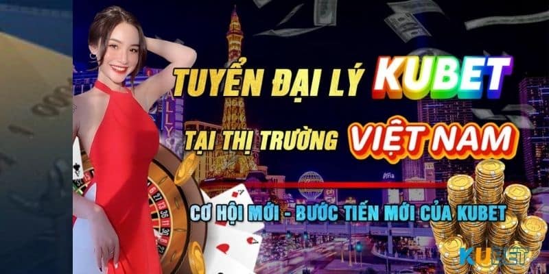 Vì sao bạn nên tham gia trở thành đại lý Kubet