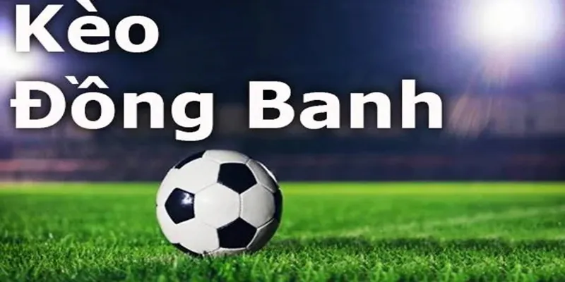 Lợi ích khi đặt kèo đồng banh