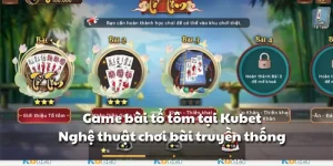 Game bài tổ tôm tại Kubet – Nghệ thuật chơi bài truyền thống