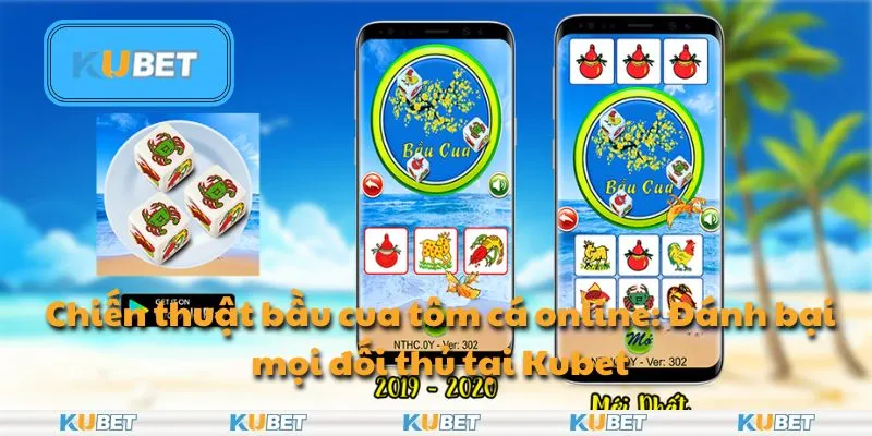 Chiến thuật bầu cua tôm cá online: Đánh bại mọi đối thủ tại Kubet